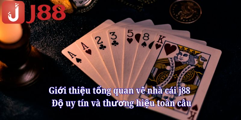 Giới thiệu tổng quan về nhà cái j88 - Độ uy tín và thương hiệu toàn cầu