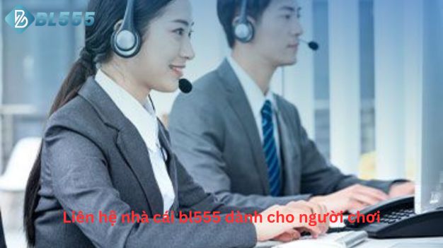 Liên hệ nhà cái bl555 dành cho người chơi