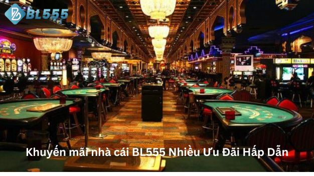 Khuyến mãi nhà cái Bl555 nhiều ưu đãi hấp dẫn
