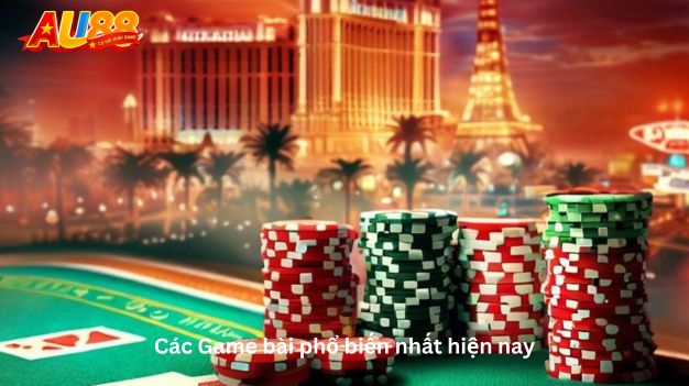 Các Game bài phổ biến nhất hiện nay