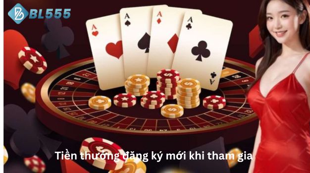 Tiền thường đăng ký mới khi tham gia